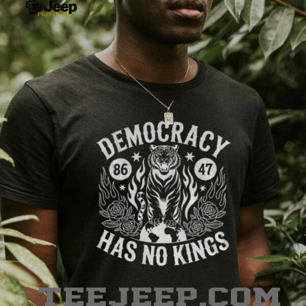 Democracy Has No Kings anti Trump 86 47 shirt