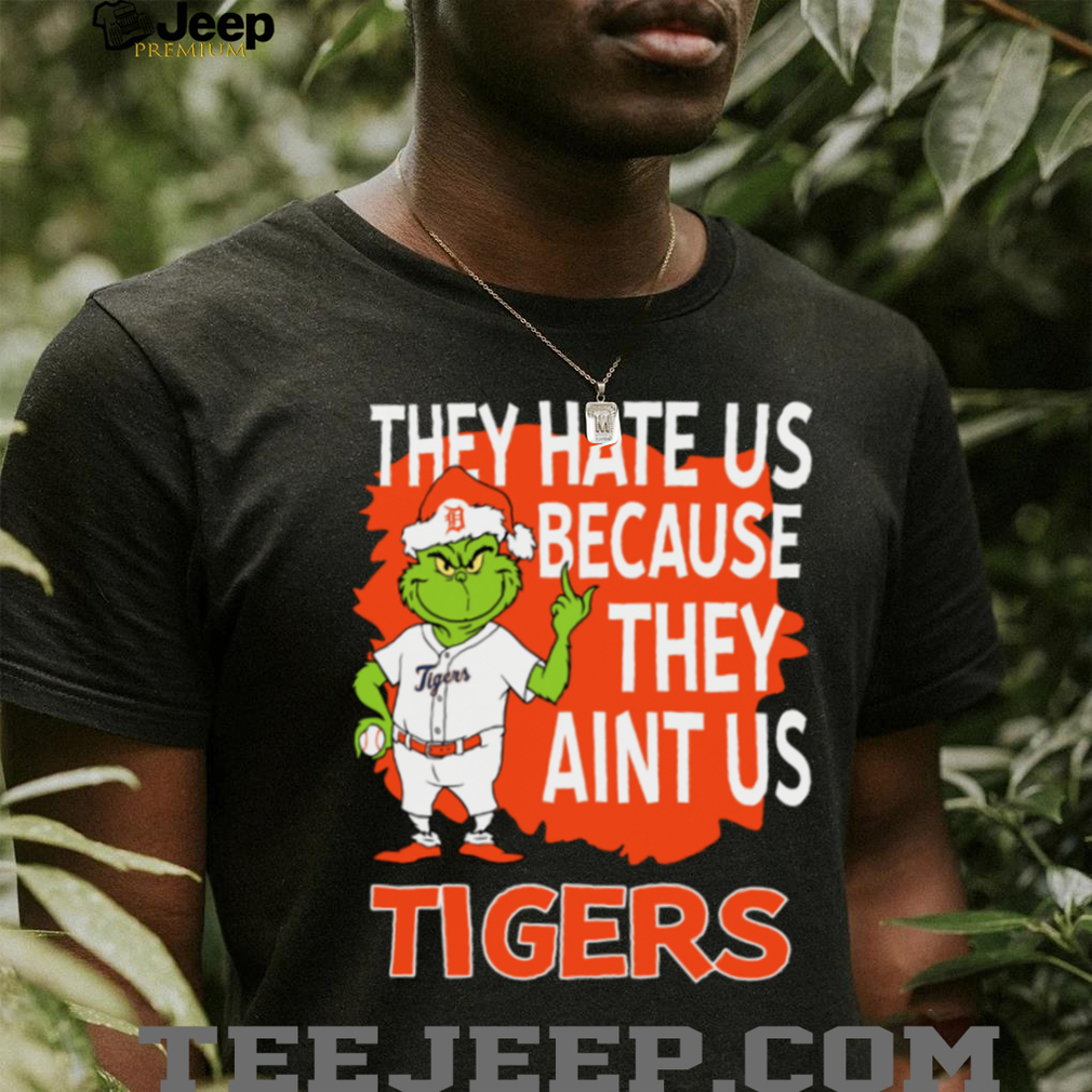 Detroit Tigers Grinch Christmas They Hate Us Ain’t Us T Shirt Detroit Tigers Grinch Christmas They Hate Us Ain’t Us T Shirt