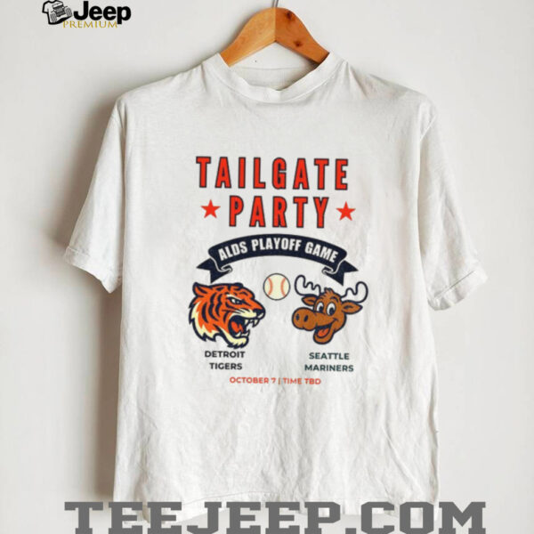 Detroit Tigers vs Seattle Mariners ALDS Tailgate Party Playoff Game MLB World Series shirt