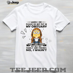 Do Not Put in My Obituary Sarcastic Minion T Shirt