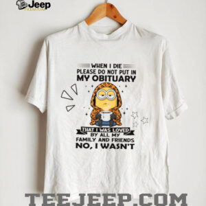 Do Not Put in My Obituary Sarcastic Minion T Shirt