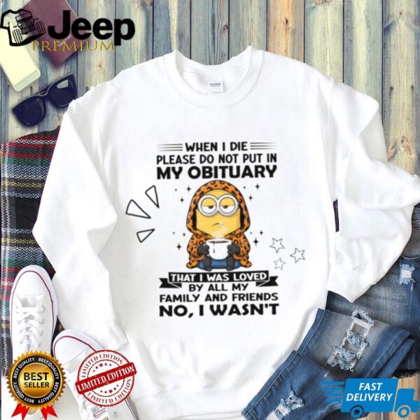 Do Not Put in My Obituary Sarcastic Minion T Shirt