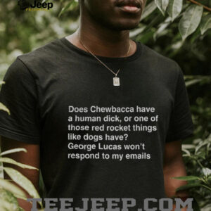 Does Chewbacca have a human duck or one of those red rocket things like dogs have shirt