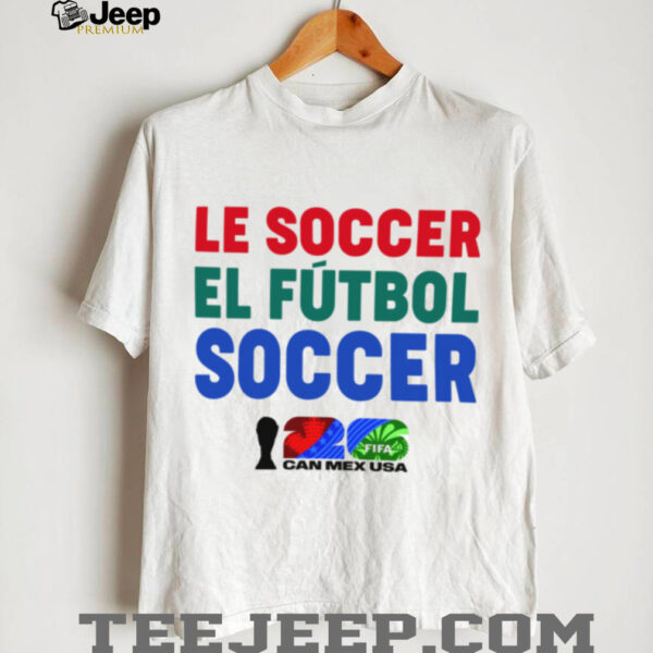 FIFA World Cup 2026 Host Language Le Soccer El Futbol Soccer TShirt