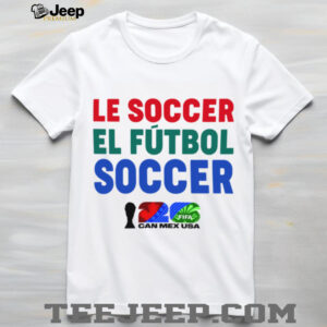 FIFA World Cup 2026 Host Language Le Soccer El Futbol Soccer TShirt