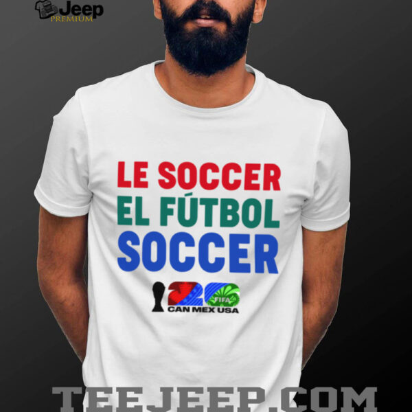 FIFA World Cup 2026 Host Language Le Soccer El Futbol Soccer TShirt