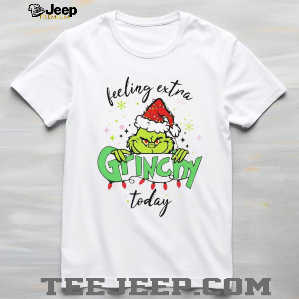 Feeling Extra Grincy Today Christmas shirt Feeling Extra Grincy Today Christmas shirt
