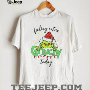 Feeling Extra Grincy Today Christmas shirt