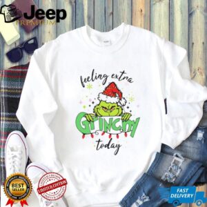 Feeling Extra Grincy Today Christmas shirt