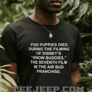 Five Puppies Died Snow Buddies Air Bud Franchise Dark Fact TShirt