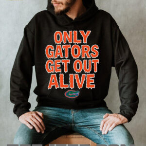 Florida Football Only Gators Get Out Alive T Shirt Hoodie