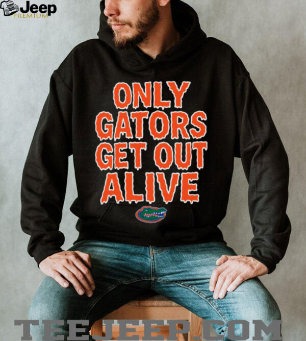 Florida Football Only Gators Get Out Alive T Shirt Hoodie