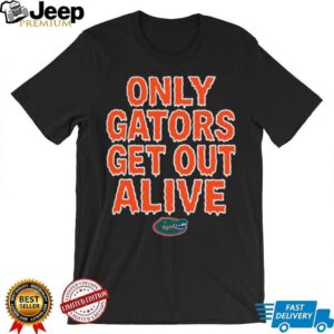 Florida Football Only Gators Get Out Alive T Shirt Hoodie