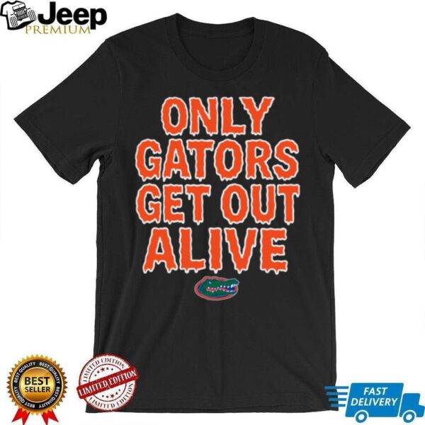 Florida Football Only Gators Get Out Alive T Shirt Hoodie