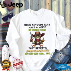 Frog holding gun does anybody else have a voice in their head that repeats slap the idiot shirt