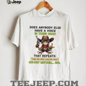 Frog holding gun does anybody else have a voice in their head that repeats slap the idiot shirt