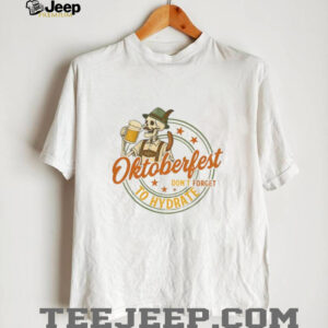 Funny Skeleton Beer Lover German Oktoberfest Drinking Team don’t forget to hydrate shirt