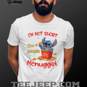Funny Stitch I’m not short I’m a people McNugget shirt