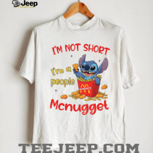 Funny Stitch I’m not short I’m a people McNugget shirt