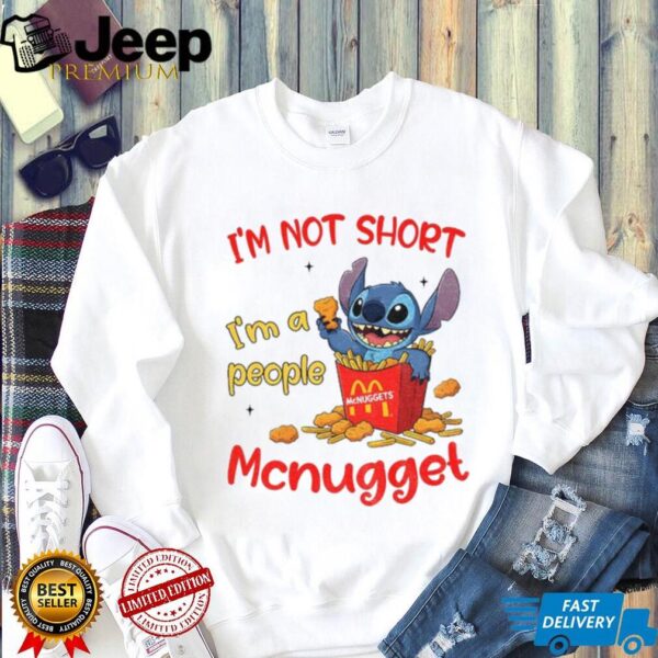Funny Stitch I’m not short I’m a people McNugget shirt