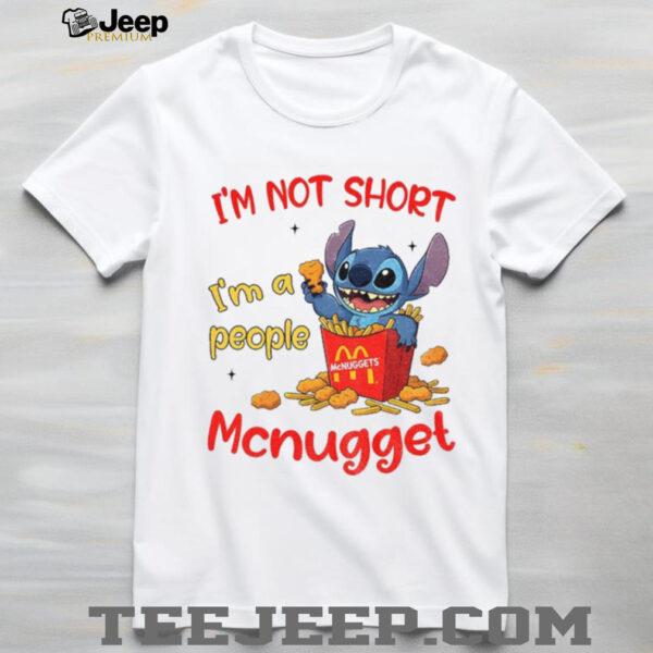 Funny Stitch I’m not short I’m a people McNugget shirt