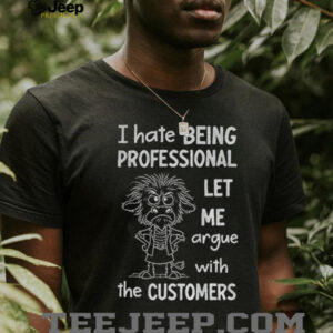 Funny cow I hate being professional let me argue with the customer shirt