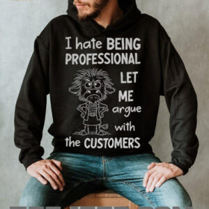 Funny cow I hate being professional let me argue with the customer shirt