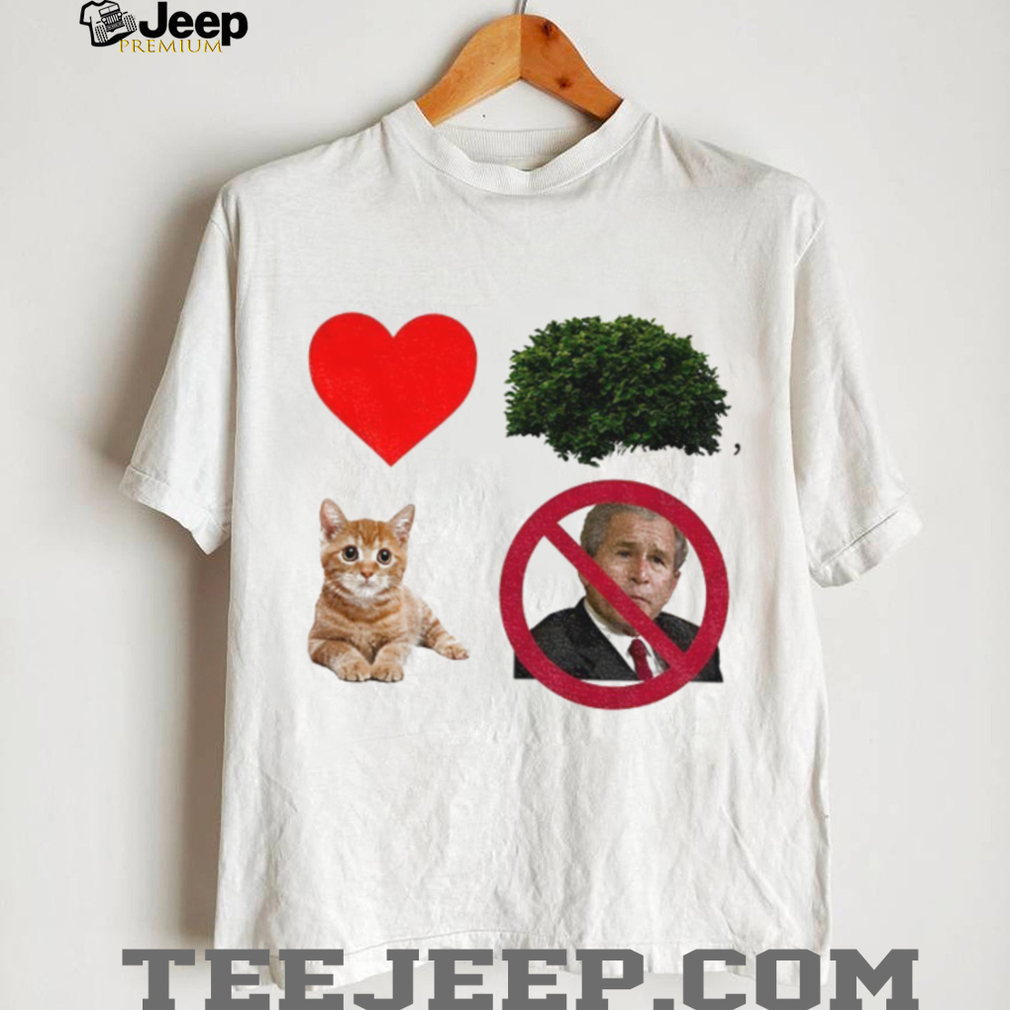 George W. Bush prohibition signs love cat funny political shirt George W. Bush prohibition signs love cat funny political shirt