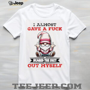 Gnome middle finger I almost gave a fuck scared the shit out myself shirt