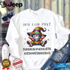 Gnome middle finger you can just supercalifuckilistic kissmyassadocious shirt