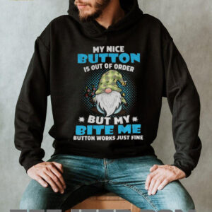 Gnome my nice button is out of order but my bite me button works just fine shirt
