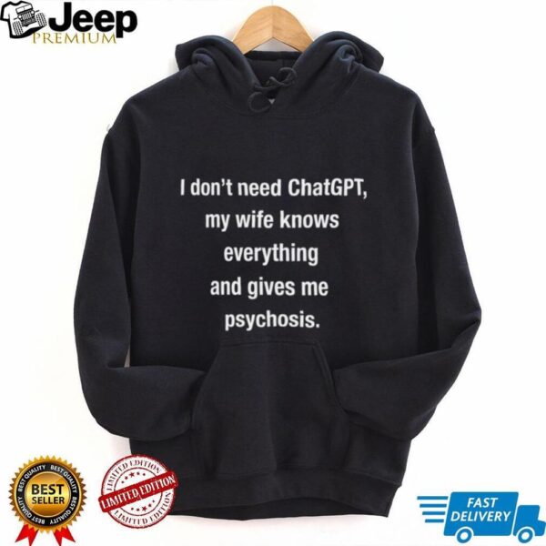 GoodShirts I Don’t Need ChatGPT Funny Husband Quote TShirt
