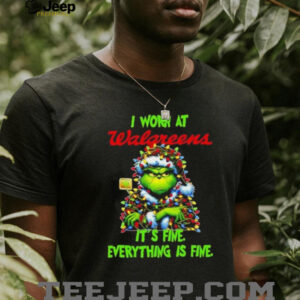 Grinch Christmas Tree x Walgreens I work at it’s fine everything is fine shirt