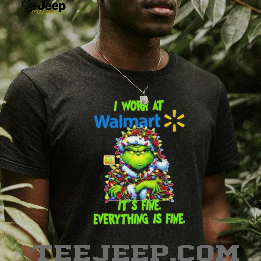 Grinch Christmas Tree x Walmart I work at it’s fine everything is fine shirt Grinch Christmas Tree x Walmart I work at it’s fine everything is fine shirt