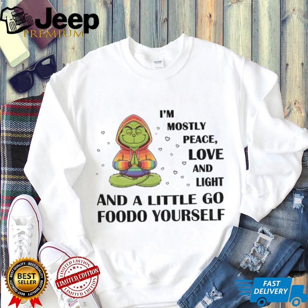 Grinch I’m mostly peace love and light and a little go foodo yourself LGBT shirt Grinch I’m mostly peace love and light and a little go foodo yourself LGBT shirt