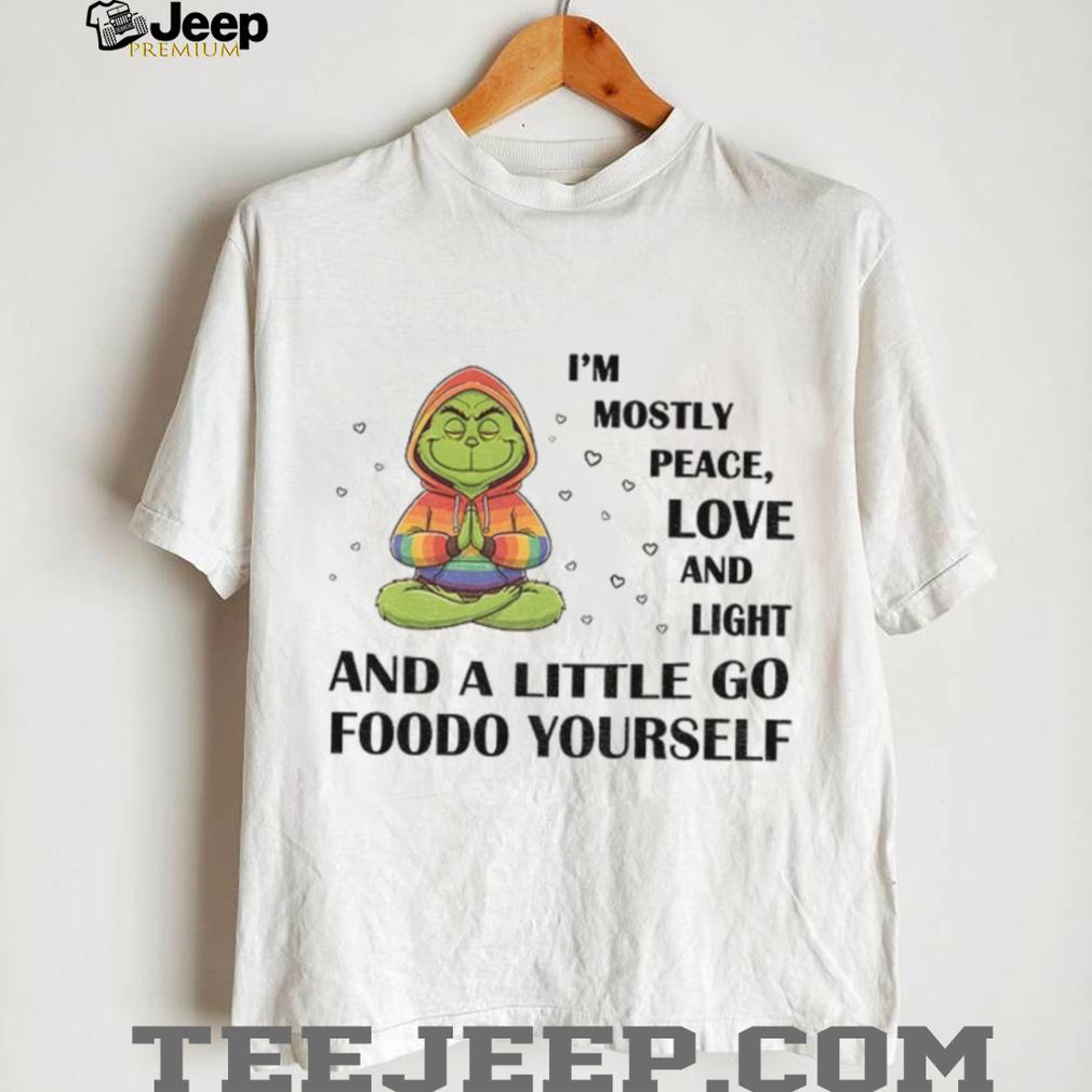 Grinch I’m mostly peace love and light and a little go foodo yourself LGBT shirt Grinch I’m mostly peace love and light and a little go foodo yourself LGBT shirt