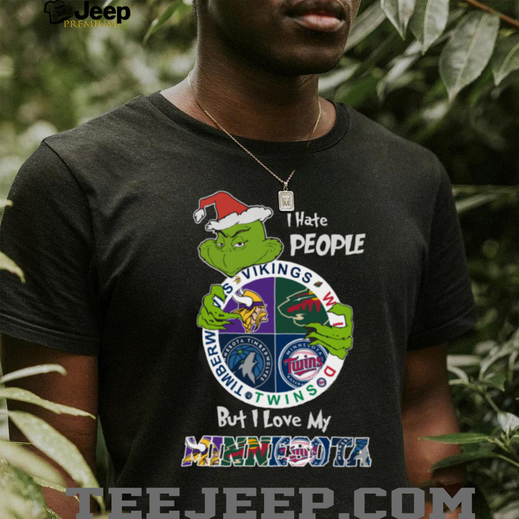 Grinch Love My Minnesota Sports Team But I Hate People Christmas Shirt Grinch Love My Minnesota Sports Team But I Hate People Christmas Shirt