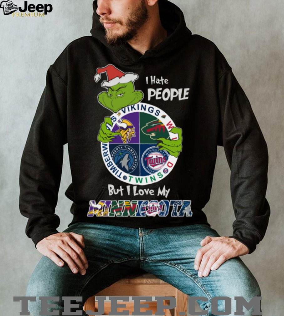 Grinch Love My Minnesota Sports Team But I Hate People Christmas Shirt Grinch Love My Minnesota Sports Team But I Hate People Christmas Shirt