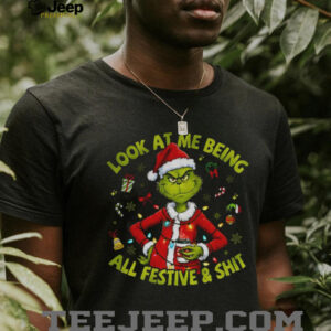 Grinch Santa hat look at me being all festive and shit Merry Christmas shirt