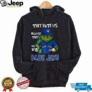 Grinch They hate us because they ain’t us Toronto Blue Jays Christmas shirt