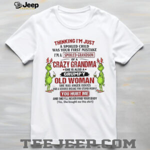 Grinch thinking I’m just a spoiled child was your first mistake I’m a spoiled grandson of a crazy grandma she is also Christmas shirt