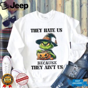 Grinch witch they hate Us because they ain’t Us shirt