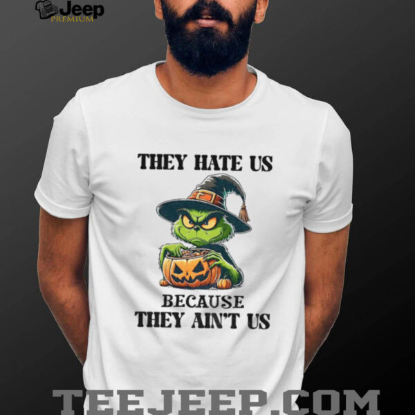 Grinch witch they hate Us because they ain’t Us shirt