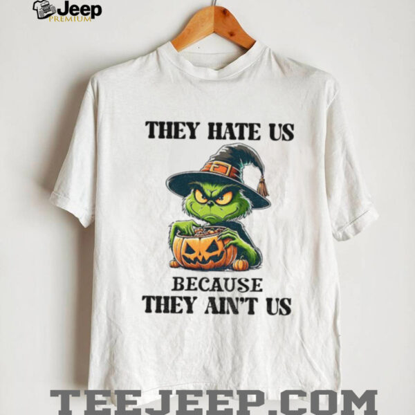 Grinch witch they hate Us because they ain’t Us shirt