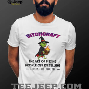 Grinch wizard bitchcraft the art of pissing people off by telling them the truth shirt