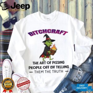 Grinch wizard bitchcraft the art of pissing people off by telling them the truth shirt