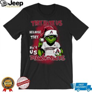 Grinch x They Hate Us Because They Ain’t Us Arizona Diamondbacks Baseball T Shirt