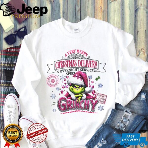 Grinchy a very Merry Christmas delivery overnight service Xmas shirt