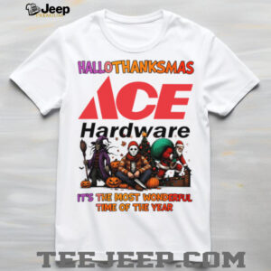 Happy Hallothanksmas Horror Movies and Ace Hardware Tyson Shirt Funny Holiday Halloween Thanksgiving Christmas Tee