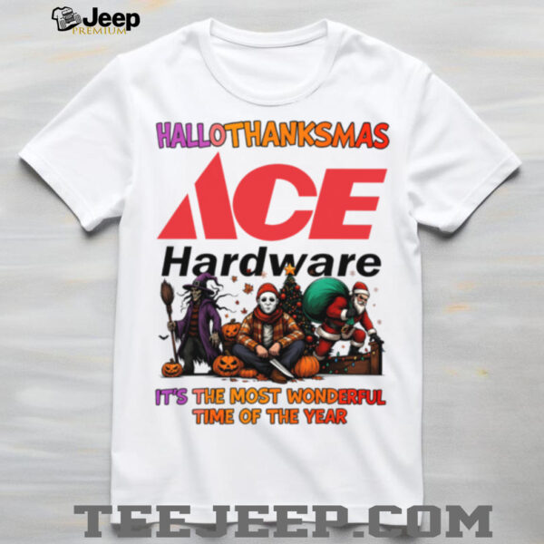 Happy Hallothanksmas Horror Movies and Ace Hardware Tyson Shirt Funny Holiday Halloween Thanksgiving Christmas Tee